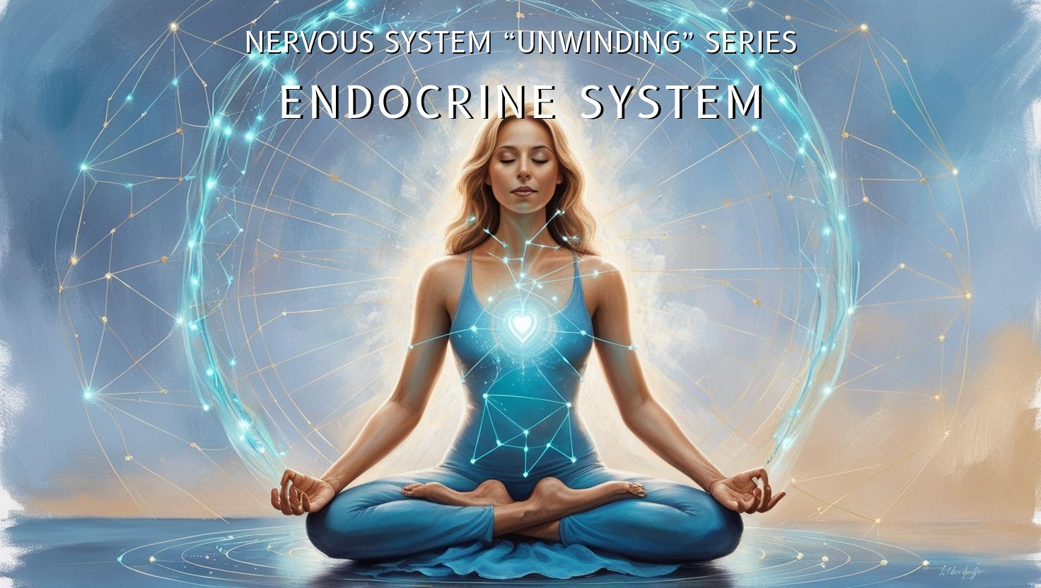 Endocrine System Unwinding (For a Person With a Dysregulated Nervous System)